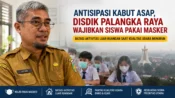 Antisipasi Kabut Asap Disdik Palangka Raya wajibkan siswa pakai masker